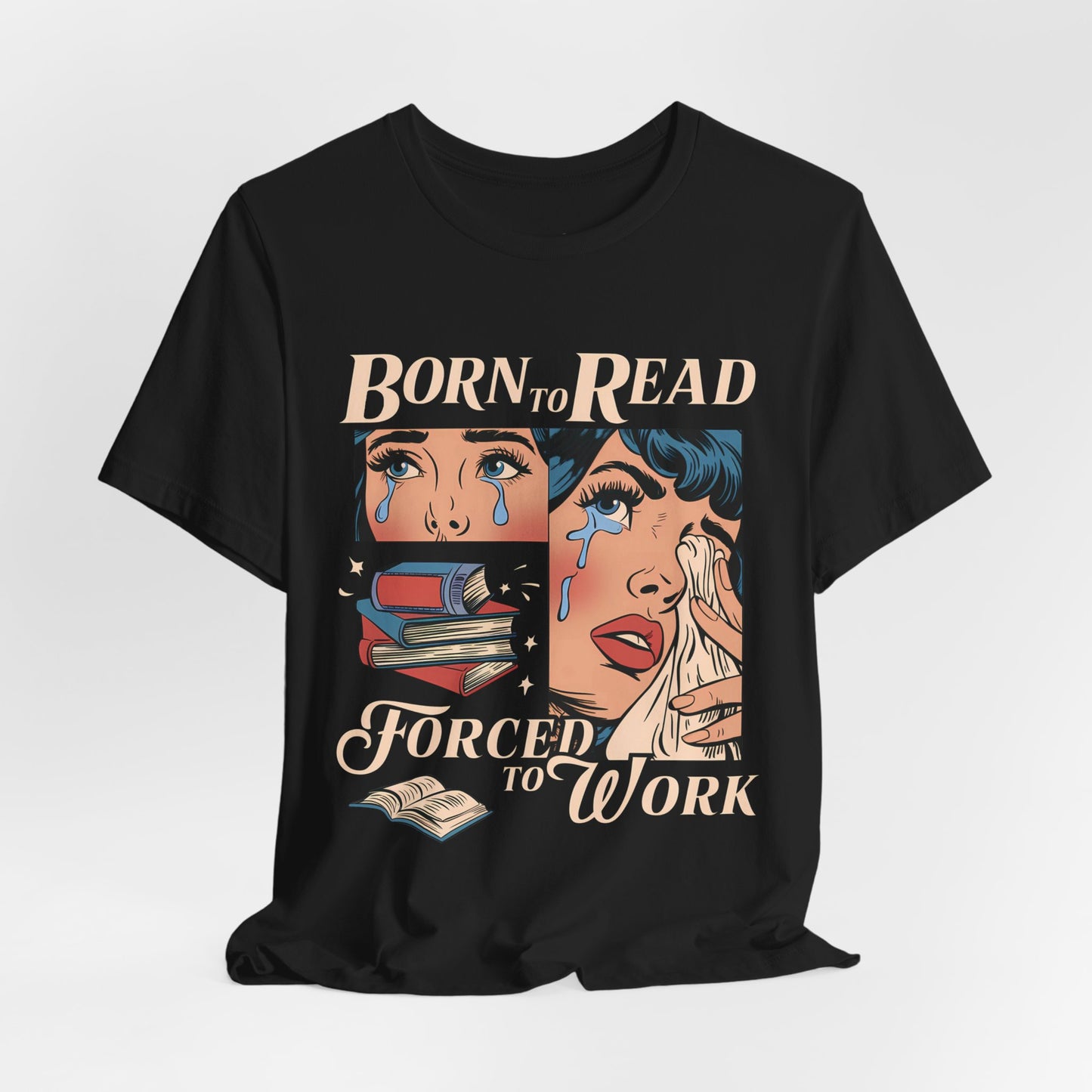 Born to Read Forced to Work Unisex Tee - Comfortable Literary T-Shirt for Book Lovers