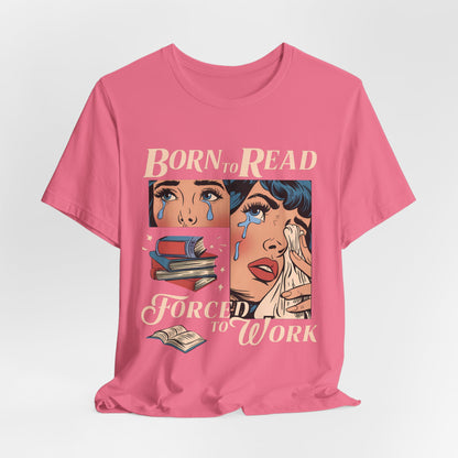 Born to Read Forced to Work Unisex Tee - Comfortable Literary T-Shirt for Book Lovers